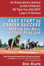 FAST START to CAREER SUCCESS Making the Most of Your First Job af Kurtz Ron Kurtz