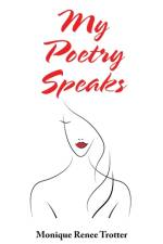 My Poetry Speaks af Monique Renee Trotter