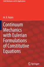 Continuum Mechanics with Eulerian Formulations of Constitutive Equations af M.B. Rubin