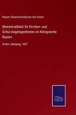 Ministerialblatt fur Kirchen- und Schul-Angelegenheiten im Koenigreiche Bayern