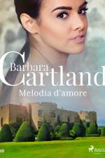 Melodia d'amore (La collezione eterna di Barbara Cartland 26) af Barbara Cartland