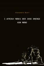 I Afrika fødes der ikke drenge - kun mænd af Alexandre Nsoni