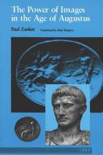 The Power of Images in the Age of Augustus af Paul Zanker