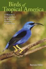 Birds of Tropical America af Steven Hilty