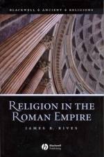 Religion in the Roman Empire af James B. (University of North Carolina Rives