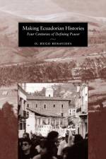 Making Ecuadorian Histories af O. Hugo Benavides