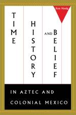 Time, History, and Belief in Aztec and Colonial Mexico af Ross Hassig
