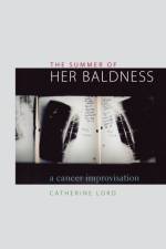 The Summer of Her Baldness af Catherine Lord