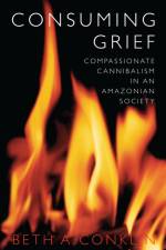 Consuming Grief af Beth A. Conklin