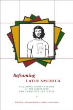 Reframing Latin America af Erik Ching
