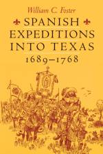 Spanish Expeditions into Texas, 1689-1768 af William C. Foster