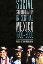 Social Stratification in Central Mexico, 1500-2000 af Hugo G. Nutini
