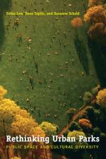 Rethinking Urban Parks af Setha M. Low