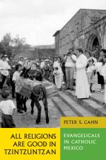 All Religions Are Good in Tzintzuntzan af Peter S. Cahn
