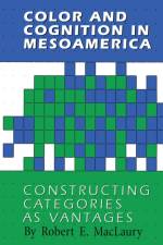 Color and Cognition in Mesoamerica af Robert E. MacLaury