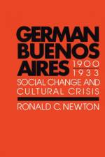German Buenos Aires, 1900–1933 af Ronald C. Newton
