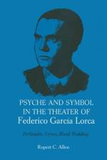 Psyche and Symbol in the Theater of Federico Garcia Lorca af Rupert C. Allen