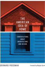 The American Idea of Home af Bernard Friedman