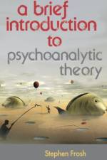 A Brief Introduction to Psychoanalytic Theory af Stephen Frosh