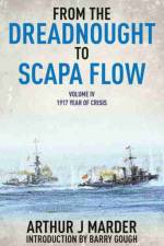 From the Dreadnought to Scapa Flow: Vol IV: 1917 Year of Crisis af Arthur J. Marder