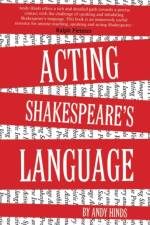 Acting Shakespeare's Language af Andy (Author) Hinds