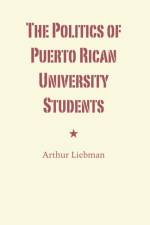 The Politics of Puerto Rican University Students af Arthur Liebman