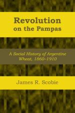 Revolution on the Pampas af James R. Scobie