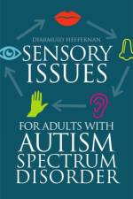 Sensory Issues for Adults with Autism Spectrum Disorder af Diarmuid Heffernan