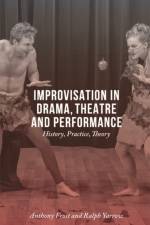 Improvisation in Drama, Theatre and Performance af Anthony (School of English and American Studies Frost