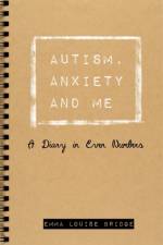 Autism, Anxiety and Me af Emma Louise Bridge