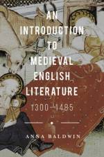 An Introduction to Medieval English Literature af Anna (Hills Road Sixth Form College Baldwin