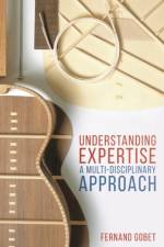 Understanding Expertise af Fernand (University of Liverpool Gobet