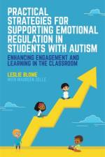 Practical Strategies for Supporting Emotional Regulation in Students with Autism af Leslie Blome