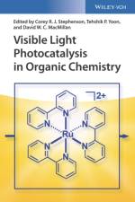 Visible Light Photocatalysis in Organic Chemistry af C Stephenson