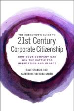 The Executive’s Guide to 21st Century Corporate Citizenship af Dave (Campbell Soup Company Stangis