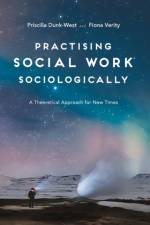 Practising Social Work Sociologically af Priscilla Dunk-West