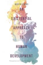 An Existential Approach to Human Development af Martin (Regent's University London Adams