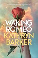 Waking Romeo af Kathryn Barker