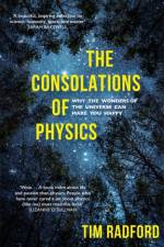 The Consolations of Physics af Tim Radford