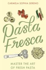 Pasta Fresca af Carmela Sophia Sereno