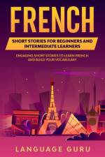 French Short Stories for Beginners and Intermediate Learners af Language Guru