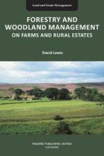 FORESTRY AND WOODLAND MANAGEMENT ON FARMS AND RURAL ESTATES af David Lewis