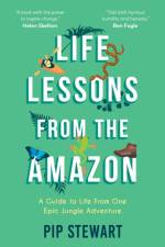 Life Lessons From the Amazon af Pip Stewart
