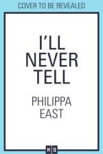 I’ll Never Tell af Philippa East