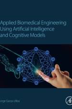 Applied Biomedical Engineering Using Artificial Intelligence and Cognitive Models af Jorge (Research Consulting Services (garzaulloa.org) / University of Texas Garza Ulloa