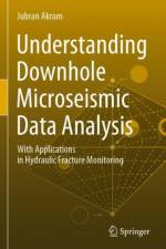Understanding Downhole Microseismic Data Analysis af Jubran Akram