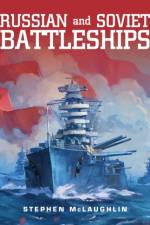 Russian and Soviet Battleships af Stephen McLaughlin