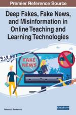 Deep Fakes, Fake News, and Misinformation in Online Teaching and Learning Technologies