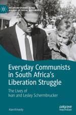Everyday Communists in South Africa’s Liberation Struggle af Alan Kirkaldy