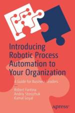 Introducing Robotic Process Automation to Your Organization af Robert Fantina